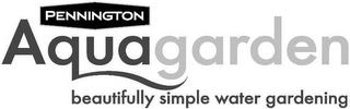 PENNINGTON AQUAGARDEN BEAUTIFULLY SIMPLE WATER GARDENING trademark