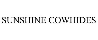 SUNSHINE COWHIDES trademark