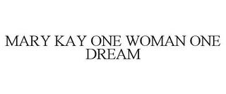 MARY KAY ONE WOMAN ONE DREAM trademark