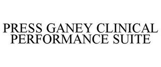 PRESS GANEY CLINICAL PERFORMANCE SUITE trademark