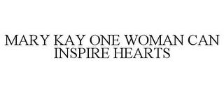 MARY KAY ONE WOMAN CAN INSPIRE HEARTS trademark