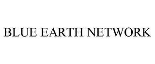 BLUE EARTH NETWORK trademark