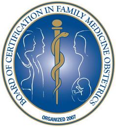 BOARD OF CERTIFICATION IN FAMILY MEDICINE OBSTETRICS ORGANIZED 2007 trademark