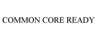 COMMON CORE READY trademark