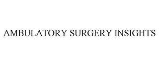 AMBULATORY SURGERY INSIGHTS trademark