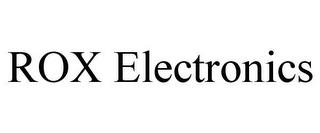 ROX ELECTRONICS trademark