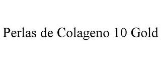 PERLAS DE COLAGENO 10 GOLD trademark