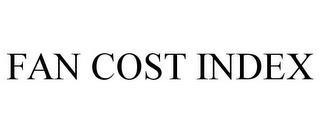 FAN COST INDEX trademark