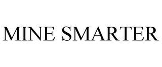 MINE SMARTER trademark