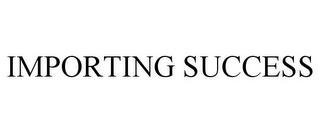 IMPORTING SUCCESS trademark