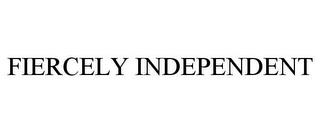 FIERCELY INDEPENDENT trademark