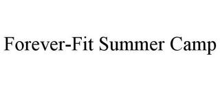 FOREVER-FIT SUMMER CAMP trademark