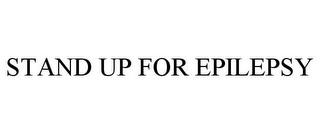 STAND UP FOR EPILEPSY trademark