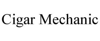 CIGAR MECHANIC trademark