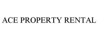 ACE PROPERTY RENTAL trademark