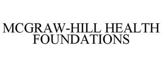 MCGRAW-HILL HEALTH FOUNDATIONS trademark