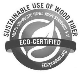 SUSTAINABLE USE OF WOOD FIBER MEETS COMPOSITE PANEL ASSN STANDARD 4-11  ECO-CERTIFIED ECCPRODUCT.ORG trademark