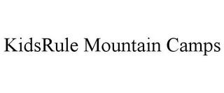 KIDSRULE MOUNTAIN CAMPS trademark