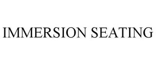 IMMERSION SEATING trademark