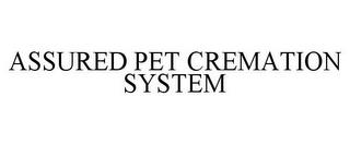 ASSURED PET CREMATION SYSTEM trademark