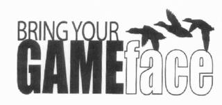 BRINGYOURGAMEFACE trademark