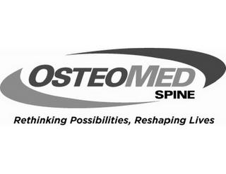 OSTEOMED SPINE RETHINKING POSSIBILITIES, RESHAPING LIVES trademark