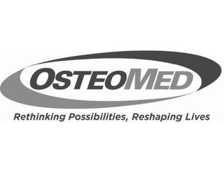 OSTEOMED RETHINKING POSSIBILITIES, RESHAPING LIVES trademark