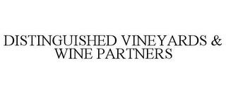 DISTINGUISHED VINEYARDS & WINE PARTNERS trademark