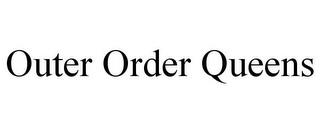 OUTER ORDER QUEENS trademark