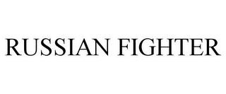 RUSSIAN FIGHTER trademark