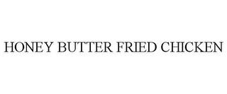 HONEY BUTTER FRIED CHICKEN trademark