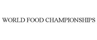 WORLD FOOD CHAMPIONSHIPS trademark