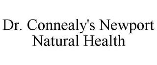 DR. CONNEALY'S NEWPORT NATURAL HEALTH trademark