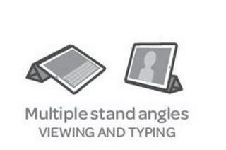 MULTIPLE STAND ANGLES VIEWING AND TYPING trademark