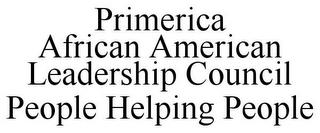 PRIMERICA AFRICAN AMERICAN LEADERSHIP COUNCIL PEOPLE HELPING PEOPLE trademark