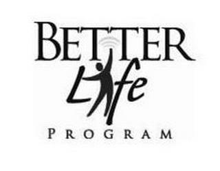 BETTER LIFE PROGRAM trademark