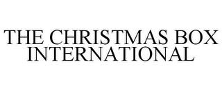 THE CHRISTMAS BOX INTERNATIONAL trademark