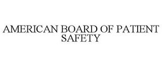 AMERICAN BOARD OF PATIENT SAFETY trademark