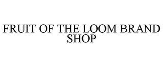 FRUIT OF THE LOOM BRAND SHOP trademark