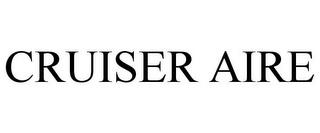 CRUISER AIRE trademark