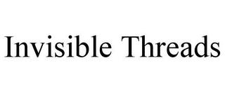 INVISIBLE THREADS trademark