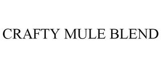 CRAFTY MULE BLEND trademark