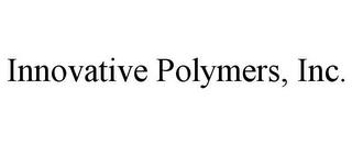 INNOVATIVE POLYMERS, INC. trademark