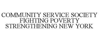 COMMUNITY SERVICE SOCIETY FIGHTING POVERTY STRENGTHENING NEW YORK trademark