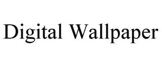 DIGITAL WALLPAPER trademark