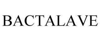 BACTALAVE trademark