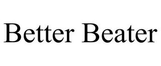 BETTER BEATER trademark