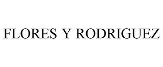 FLORES Y RODRIGUEZ trademark