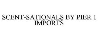 SCENT-SATIONALS BY PIER 1 IMPORTS trademark