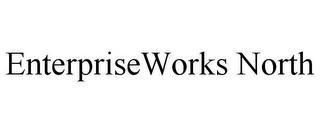 ENTERPRISEWORKS NORTH trademark